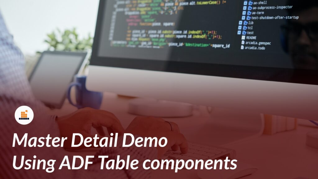 Javascript Master Detail Table Master Detail Demo Using ADF Table components Updated 2020
