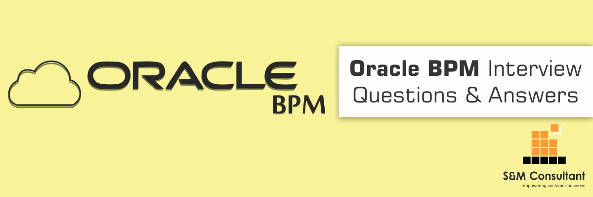 Oracle BPM Interview Questions and Answers