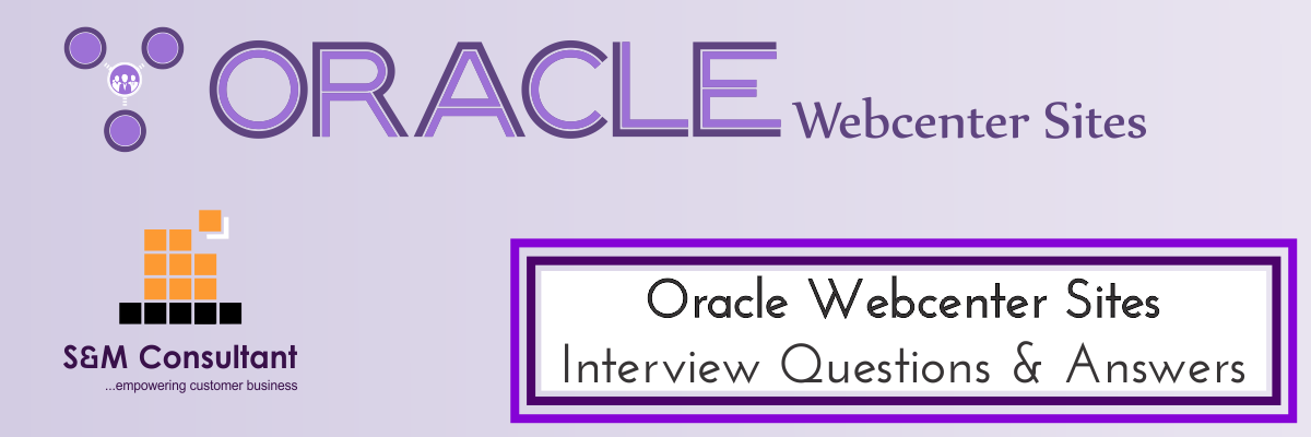 Oracle Webcenter Sites Interview Questions and Answers