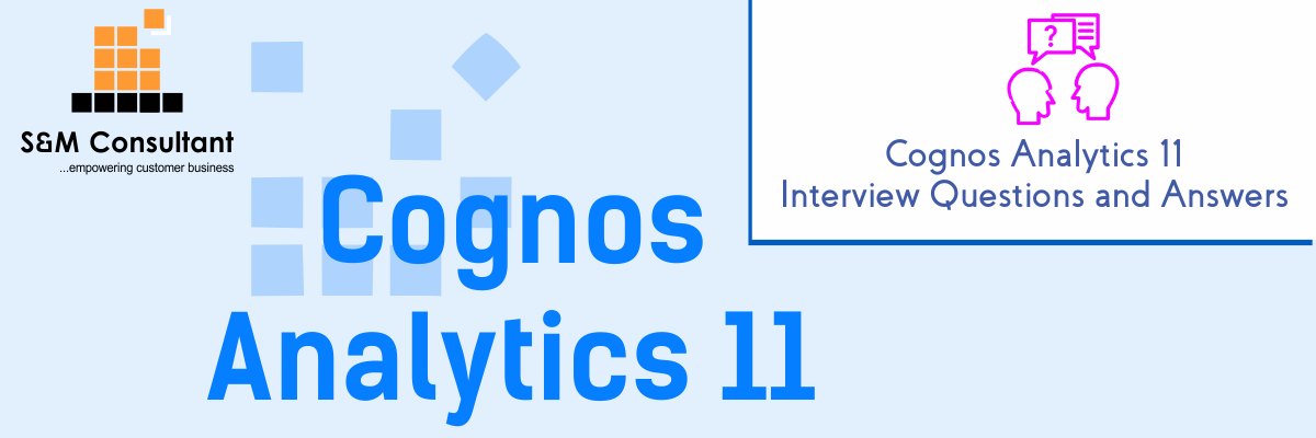Cognos Analytics 11 Interview Questions and Answers