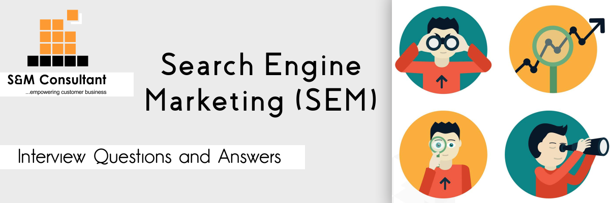 Search Engine Marketing (SEM) Interview Questions and Answers