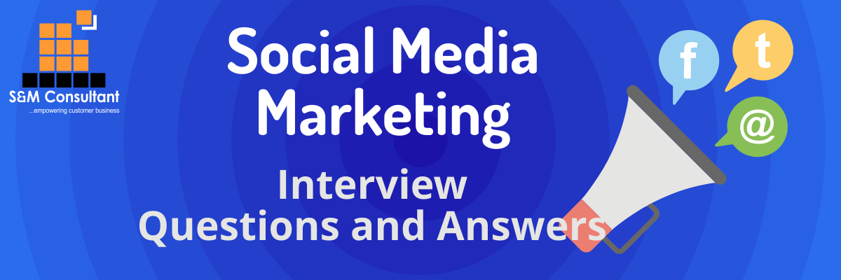 Social Media Marketing (SMM) Interview Questions and Answers