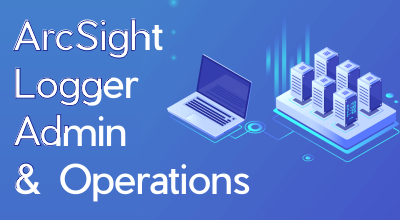 ArcSight Logger Administration and Operations Training