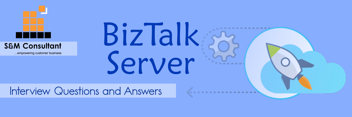 BizTalk Server Interview Questions and Answers