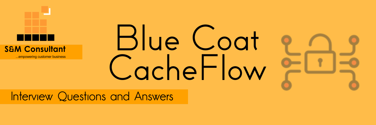 Blue Coat CacheFlow Interview Queestions and Answers