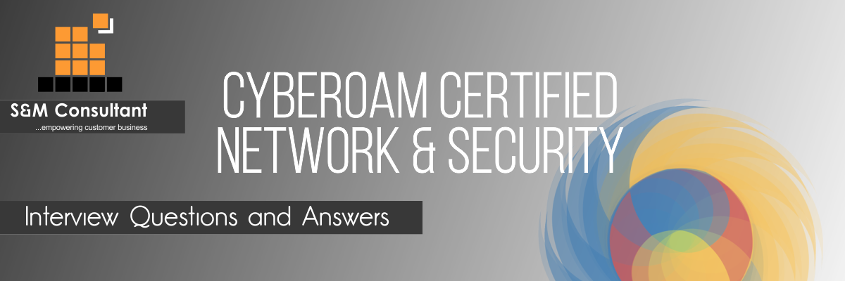 Cyberoam Certified Network & Security Interview Questions and Answers