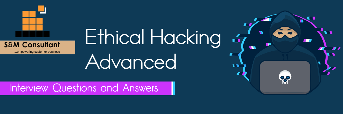 Ethical Hacking Advanced Interview Questions and Answers