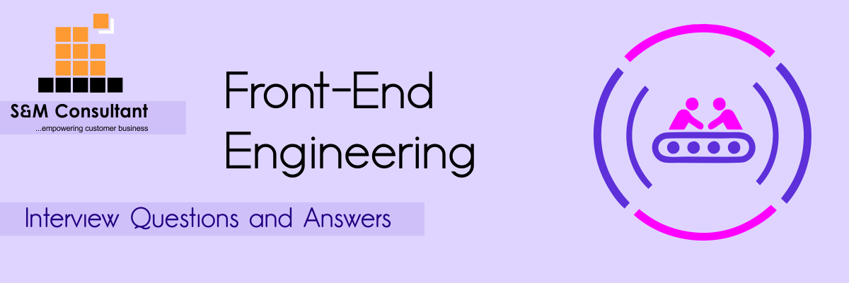 Front-End Engineering Interview Questions and Answers