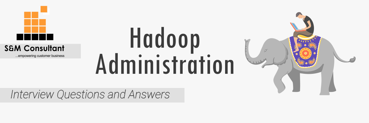 Hadoop Administration Interview Questions and Answers