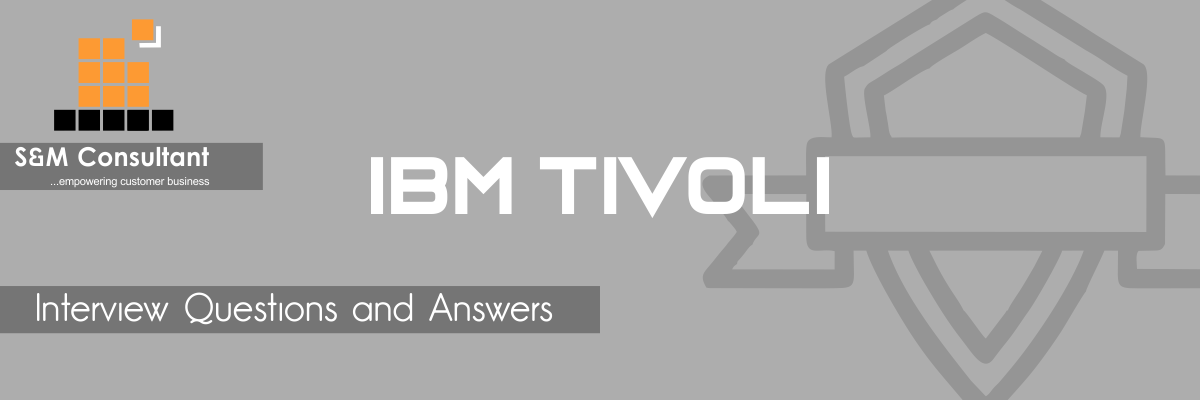 IBM Tivoli Interview Questions and Answers