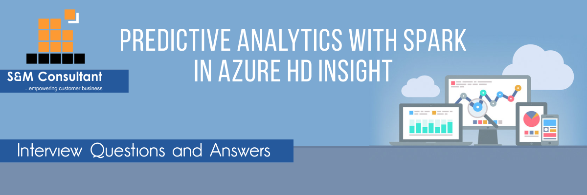 Predictive Analytics with Spark in Azure HDInsight Interview Questions and Answers