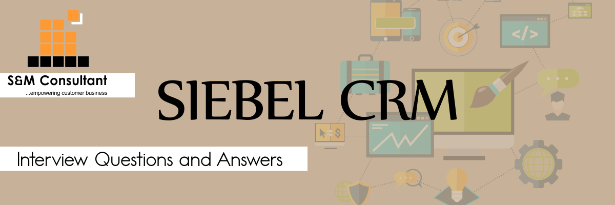 SIEBEL CRM Interview Questions and Answers