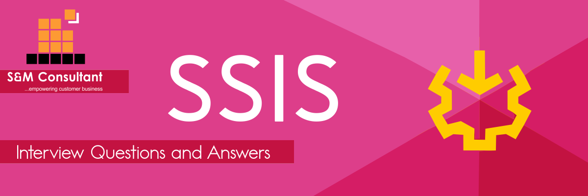 SSIS Interview Questions and Answers