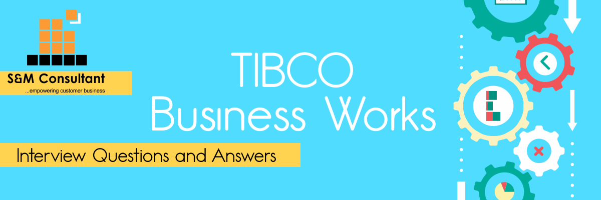 TIBCO Business Works Interview Questions and Answers