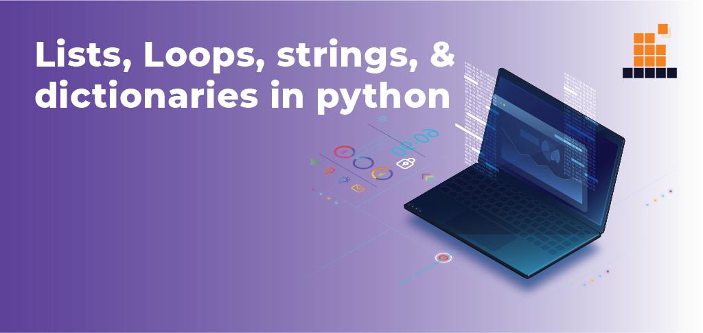 Lists, Loops, strings, and dictionaries in python