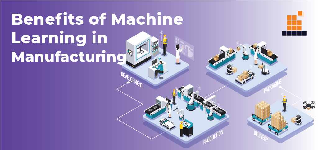 Benefits of Machine Learning in Manufacturing