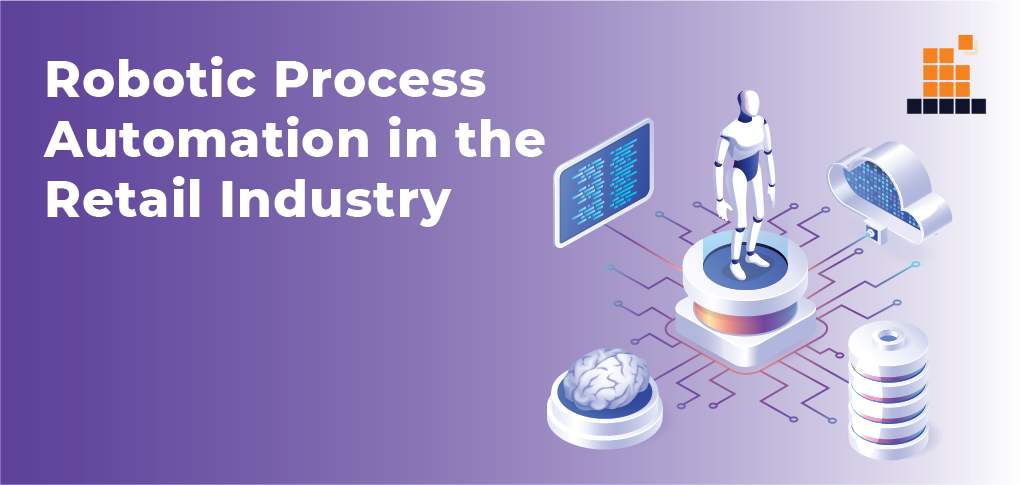 Robotic Process Automation in the Retail Industry