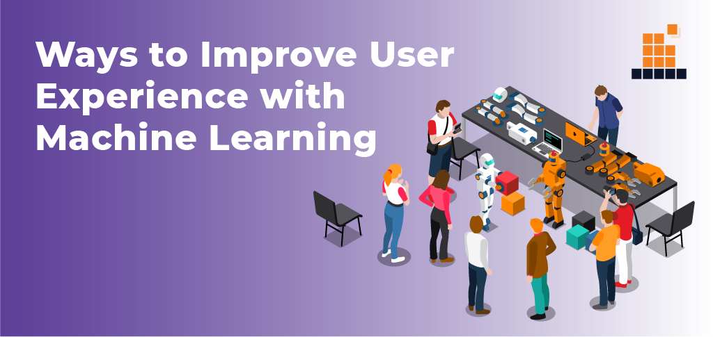 Ways to Improve User Experience with Machine Learning